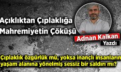 Adnan Kalkan yazdı: Açıklıktan Çıplaklığa; Mahremiyetin Çöküşü