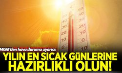 MGM'den hava durumu uyarısı: Yılın en sıcak günlerine hazır olun!
