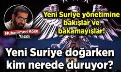 Muhammed Köse yazdı: Yeni Suriye yönetimine bakışlar ve bakamayışlar