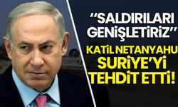 Katil Netanyahu, Suriye'yi saldırıları genişletmekle tehdit etti