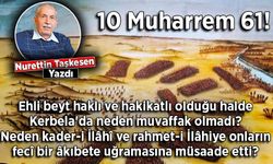Nurettin Taşkesen yazdı: 10 Muharrem 61
