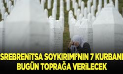 Srebrenitsa Soykırımı'nın 7 kurbanı bugün toprağa verilecek