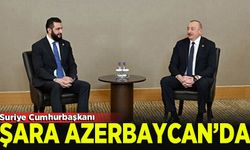 Suriye Cumhurbaşkanı Şara Azerbaycan'da
