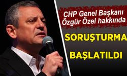 CHP Genel Başkanı Özel hakkında soruşturma başlatıldı