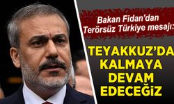 Bakan Fidan'dan Terörsüz Türkiye mesajı: Teyakkuzda kalmaya devam edeceğiz