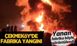 Çekmeköy’de fabrika yangını: Yanan fabrika havadan görüntülendi