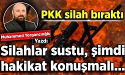Muhammed Yorgancıoğlu yazdı: PKK silah bıraktı
