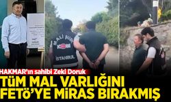 HAKMAR'ın sahibi Zeki Doruk tüm mal varlığını FETÖ'ye miras bırakmış