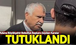 Adana Büyükşehir Belediye Başkanı Zeydan Karalar tutuklandı!