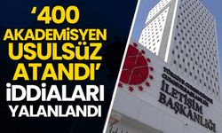 Dezenformasyon Başkanlığından '400 akademisyen usulsüz atandı' iddialarına yalanlama
