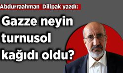 Abdurrahman Dilipak yazdı: Gazze neyin turnusol kağıdı oldu?