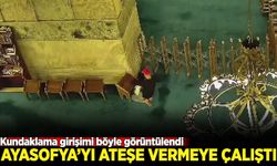 Ayasofya’yı ateşe vermeye çalıştı: Kundaklama girişimi böyle görüntülendi