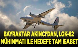Bayraktar AKINCI, LGK-82 mühimmatı ile hedefe tam isabet