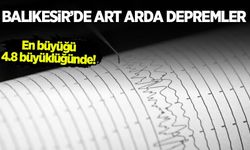 Balıkesir'de art arda depremler