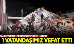 Balıkesir depreminde 1 vatandaşımız vefat etti