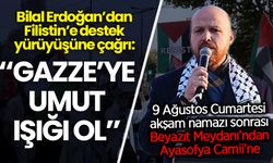 Bilal Erdoğan'dan Filistin'e destek yürüyüşüne çağrı: Gazze'ye umut ışığı ol