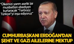 Cumhurbaşkanı Erdoğan’dan şehit ve gazi ailelerine mektup