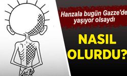 Hanzala bugün Gazze'de yaşıyor olsaydı?
