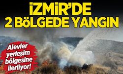 İzmir’de 2 bölgede yangın: Yerleşim bölgesine ilerliyor!