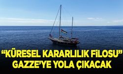 "Küresel Kararlılık Filosu" Gazze'ye yola çıkacak