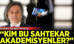 İbrahim Karagül: Kim bu sahtekar akademisyenler açıklayın!