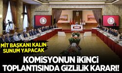Komisyonda ikinci toplantı: MİT Başkanı Kalın sunum yapacak!