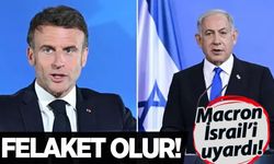 Macron, Netanyahu'yu uyardı: Felaket olur!