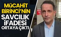 Mücahit Birinci'nin savcılık ifadesi ortaya çıktı!