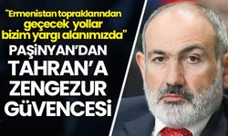 Paşinyan'dan Tahran'a Zengezur güvencesi