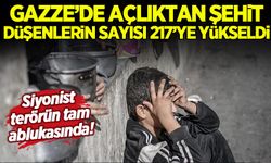 Gazze'de açlık nedeniyle şehit olanların sayısı 217'ye yükseldi