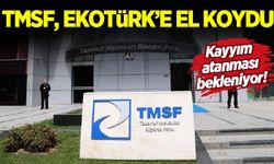 TMSF, Ekotürk'e el koydu: Kayyım atanması bekleniyor