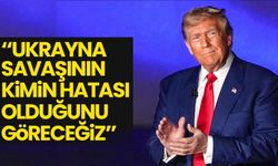 Trump: Ukrayna savaşının kimin hatası olduğunu göreceğiz