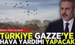 Bakan Fidan'dan Gazze'ye havadan yardım mesajı: Cumhurbaşkanımızdan onay aldık