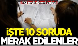 YKS tercih dönemi başladı! İşte 10 soruda merak edilenler