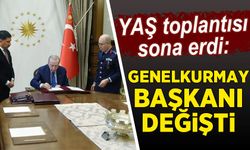 YAŞ toplantısı sona erdi: Genelkurmay Başkanı değişti