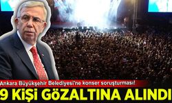Ankara Büyükşehir Belediyesi'ne konser soruşturması! 9 kişi hakkında tutuklama talebi