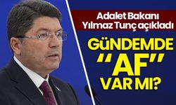 Adalet Bakanı Yılmaz Tunç'tan "af" açıklaması!