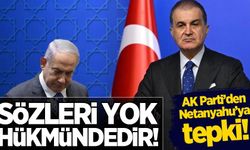 AK Parti Sözcüsü Ömer Çelik'ten Netanyahu'ya tepki: Sözleri yok hükmündedir
