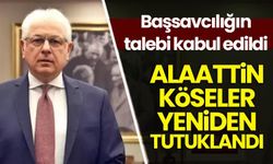 Alaattin Köseler yeniden tutuklandı