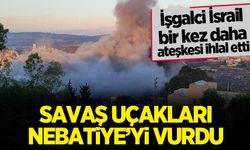 Ateşkesi bir kez daha ihlal ettiler! İşgalci İsrail, Nebatiye'yi vurdu