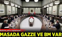 Kabine yarın toplanıyor: İşte gündemdeki başlıklar