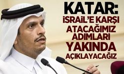 Katar: İsrail'e karşı atacağımız adımları yakında açıklayacağız