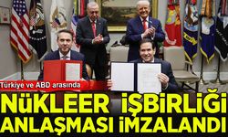 Türkiye ve ABD arasında 'Nükleer İşbirliği' anlaşması imzalandı