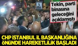Tekin, parti binasına gideceğini açıklamıştı: CHP İstanbul İl Başkanlığı önünde hareketlilik