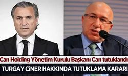 Can Holding Yönetim Kurulu Başkanı Can tutuklandı: Turgay Ciner hakkında yakalama kararı