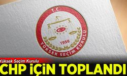 YSK, CHP için toplandı!