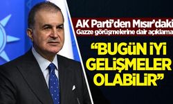 Ömer Çelik: Ateşkes görüşmelerinde bugün iyi gelişmeler olabilir