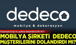 Mobilya şirketi Dedeco’da teslimat krizi: Şikayetler arttı