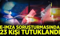 Sahte e-imza soruşturmasında 23 kişi tutuklandı