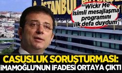 Casusluk soruşturması|Ekrem İmamoğlu'nun ifadesi ortaya çıktı